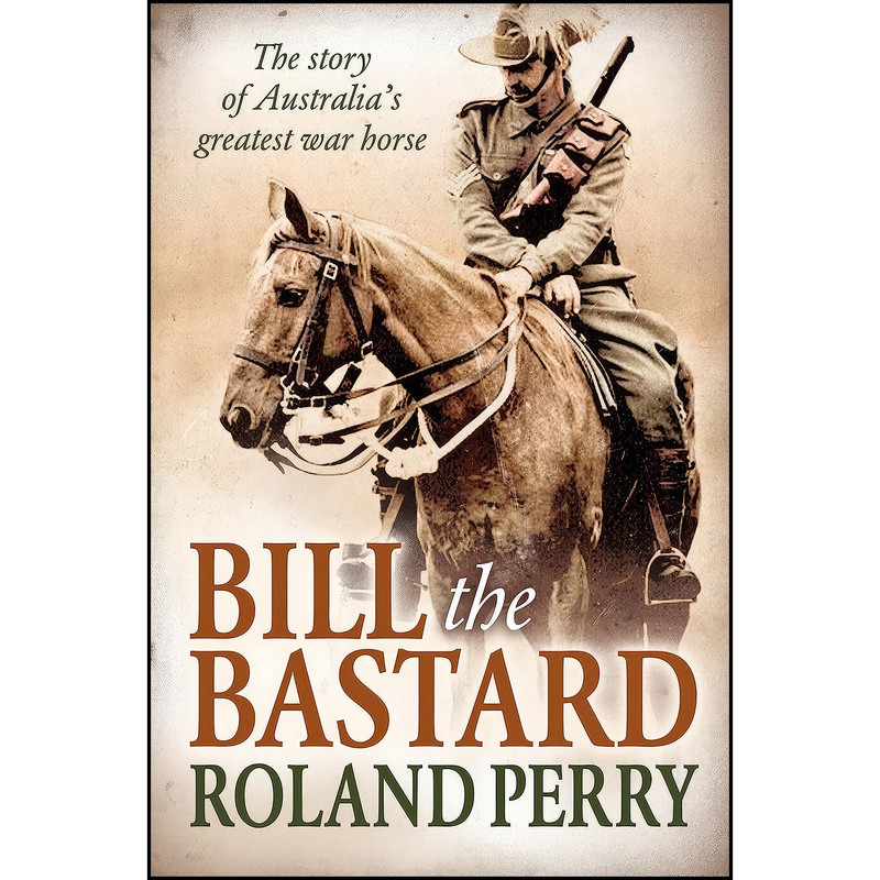 کتاب Bill the Bastard اثر Roland Perry انتشارات Allen and Unwin