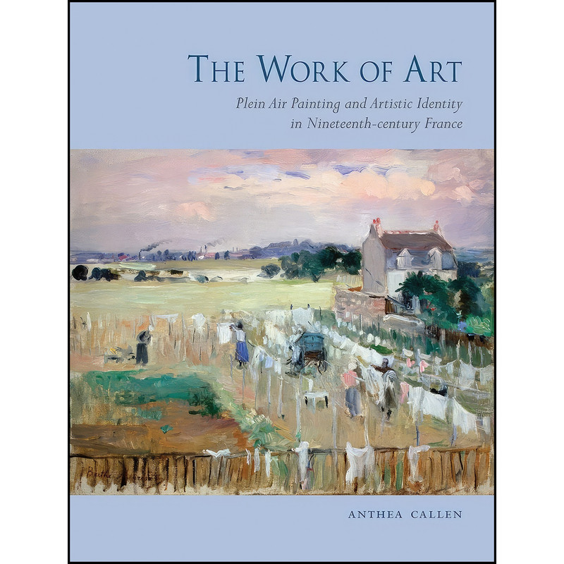 کتاب The Work of Art اثر Anthea Callen انتشارات Reaktion Books