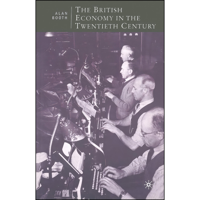 کتاب The British Economy in the Twentieth Century  اثر Alan Booth PhD انتشارات Red Globe Press