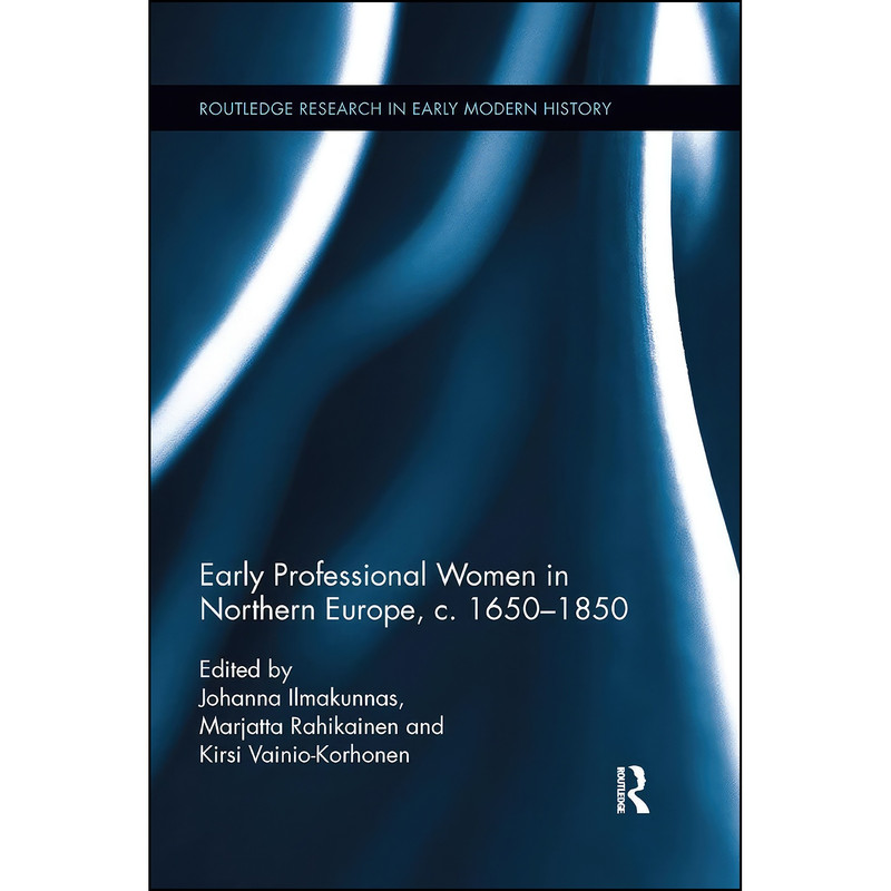 کتاب Early Professional Women in Northern Europe, c. 1650-1850  اثر جمعي از نويسندگان انتشارات تازه ها
