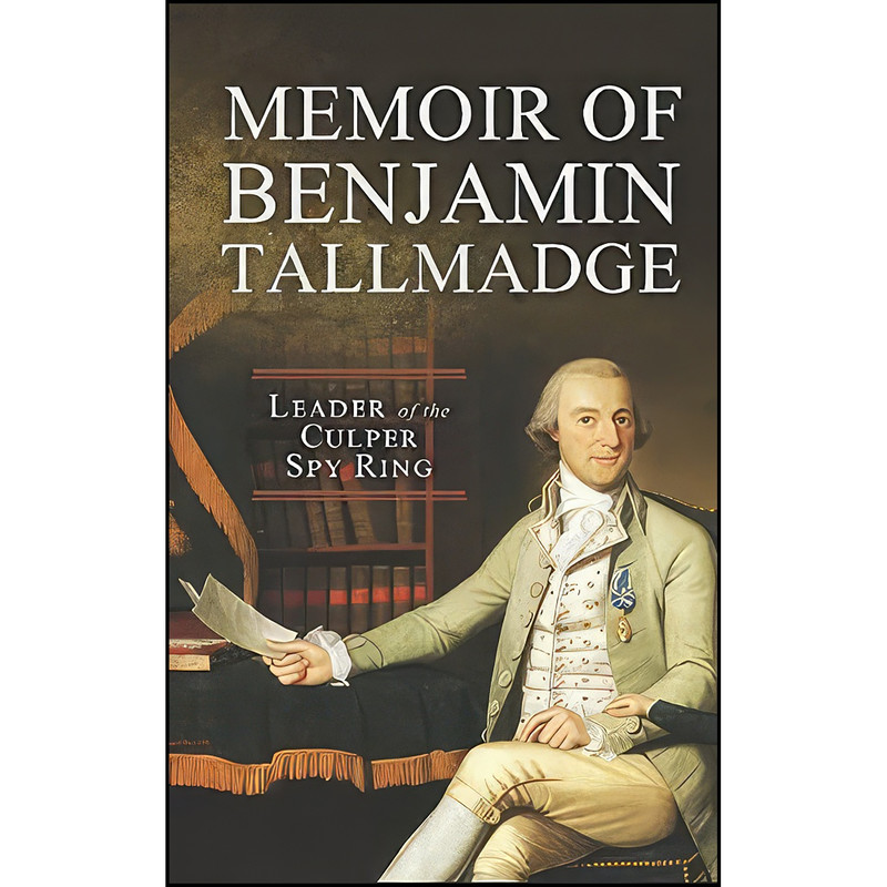 کتاب Memoir of Colonel Benjamin Tallmadge اثر Benjamin Tallmadge انتشارات تازه ها