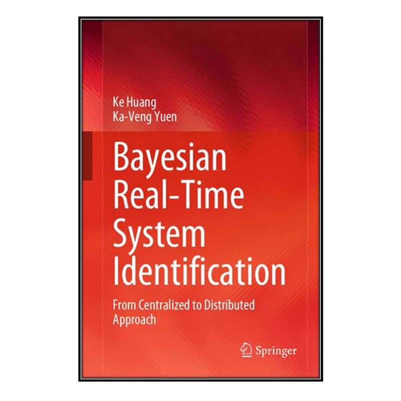 کتاب Bayesian Real-Time System Identification اثر Ke Huang and Ka-Veng Yuen انتشارات مؤلفين طلايي