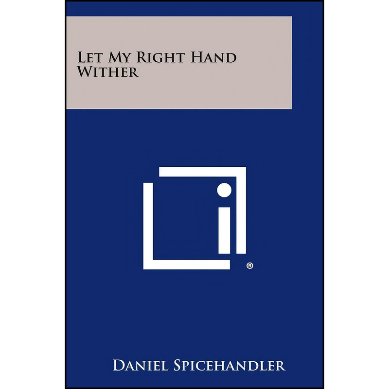 کتاب Let My Right Hand Wither اثر Daniel Spicehandler انتشارات Literary Licensing, LLC