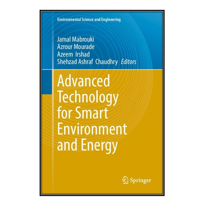 کتاب Advanced Technology for Smart Environment and Energy اثر جمعي از نويسندگان  انتشارات مؤلفين طلايي