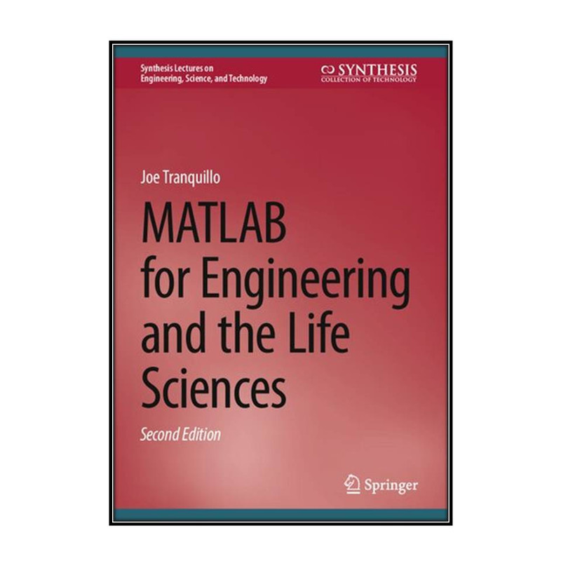 کتاب  MATLAB for Engineering and the Life Sciences اثر Joe Tranquillo انتشارات مؤلفين طلايي
