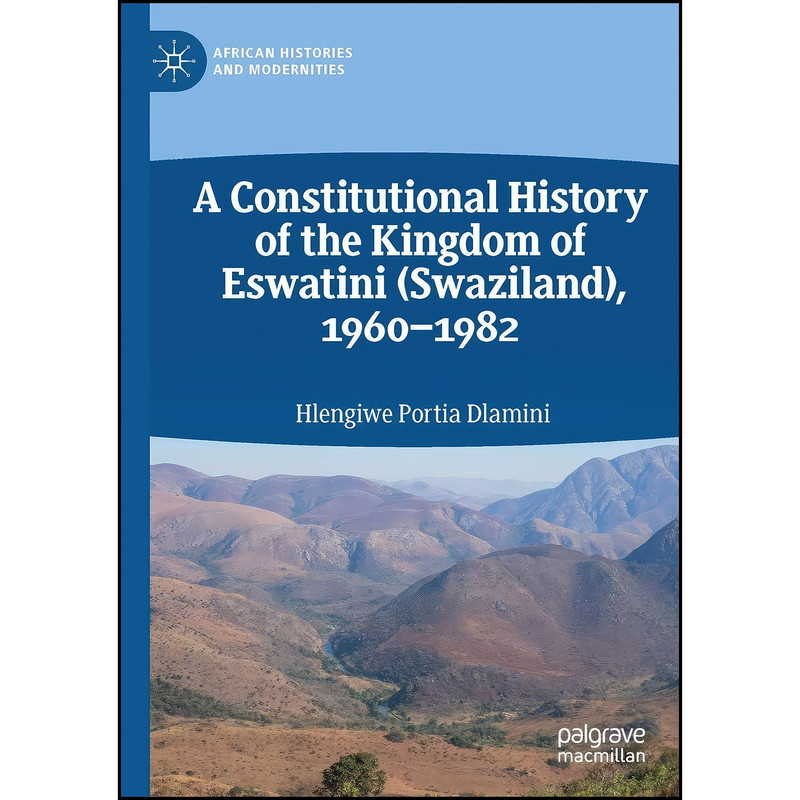 کتاب A Constitutional History of the Kingdom of Eswatini  اثر Hlengiwe Portia Dlamini انتشارات تازه ها