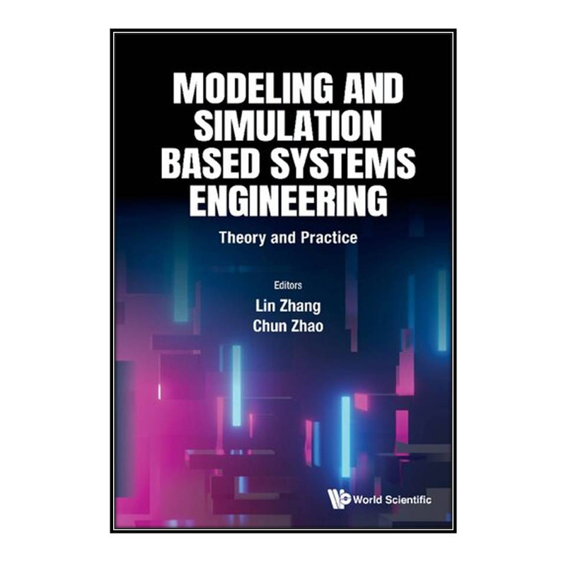 کتاب Modeling and Simulation Based Systems Engineering اثر Lin Zhang and Chun Zhao انتشارات مؤلفين طلايي