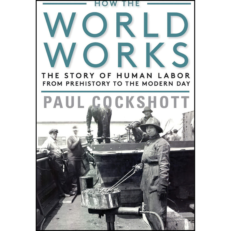 کتاب How the World Works اثر Paul Cockshott انتشارات Monthly Review Press