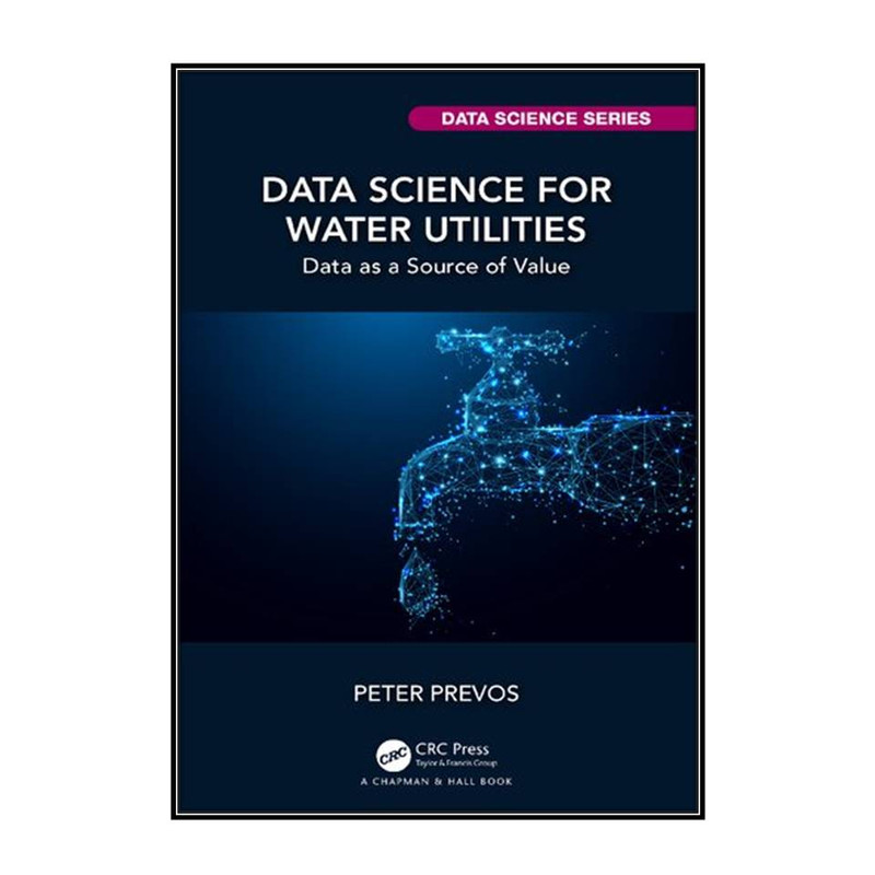 کتاب Data Science for Water Utilities اثر Peter Prevos انتشارات مؤلفين طلايي