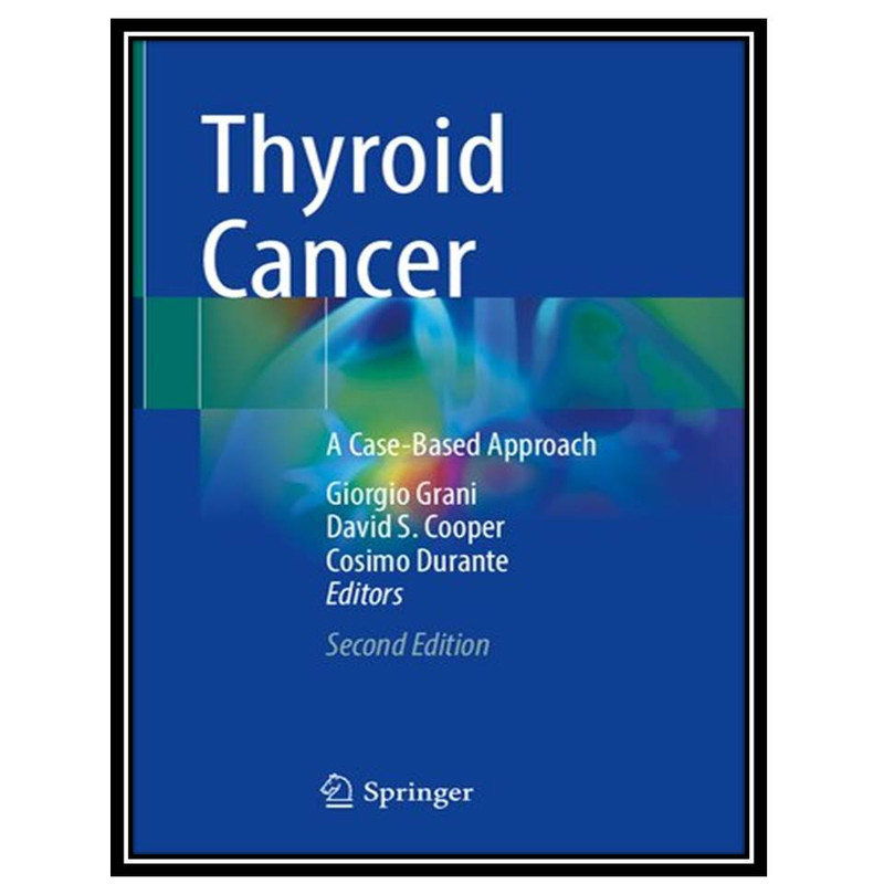 کتاب Thyroid Cancer: A Case-Based Approach اثر جمعی ازنویسندگان انتشارات مؤلفین طلایی