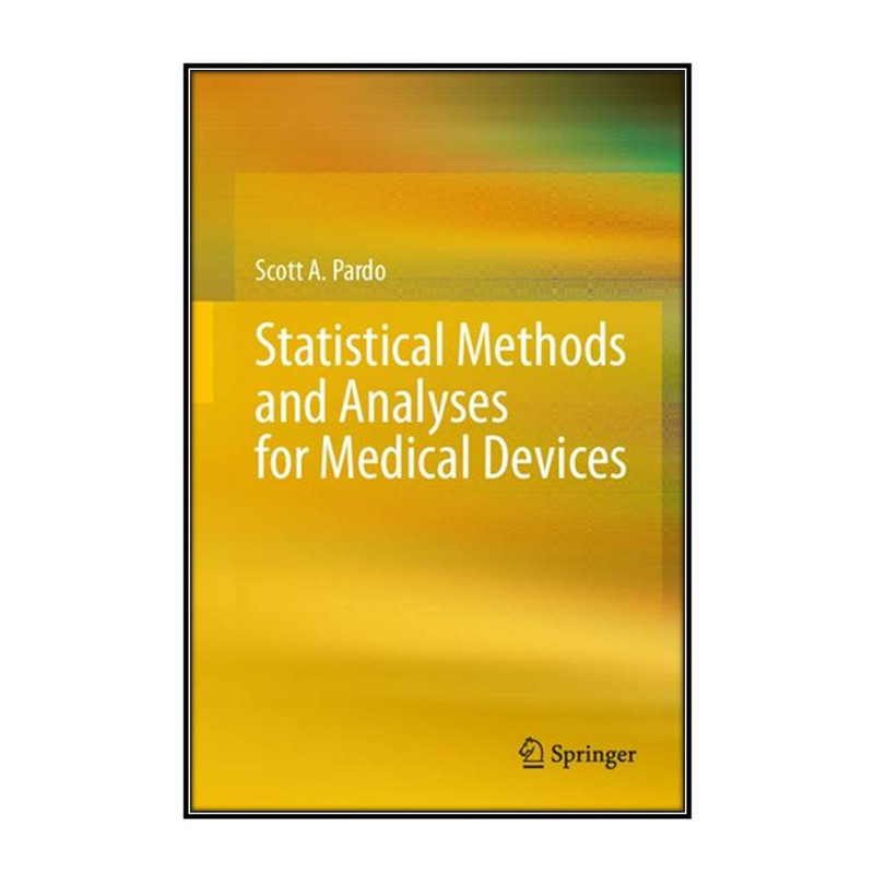 کتاب Statistical Methods and Analyses for Medical Devices اثر Scott A. Pardo انتشارات مؤلفين طلايي