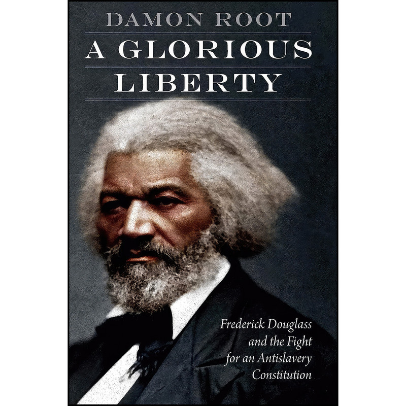 کتاب A Glorious Liberty اثر Damon Root انتشارات POTOMAC BOOKS
