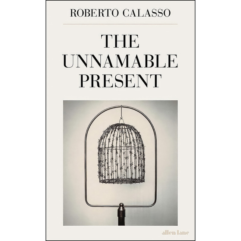 کتاب The Unnamable Present اثر Roberto Calasso انتشارات Allen Lane