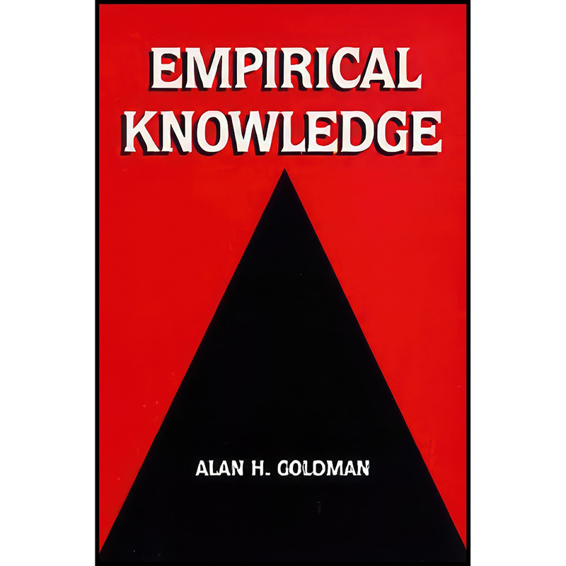 کتاب Empirical Knowledge اثر Alan H. Goldman انتشارات University of California Press