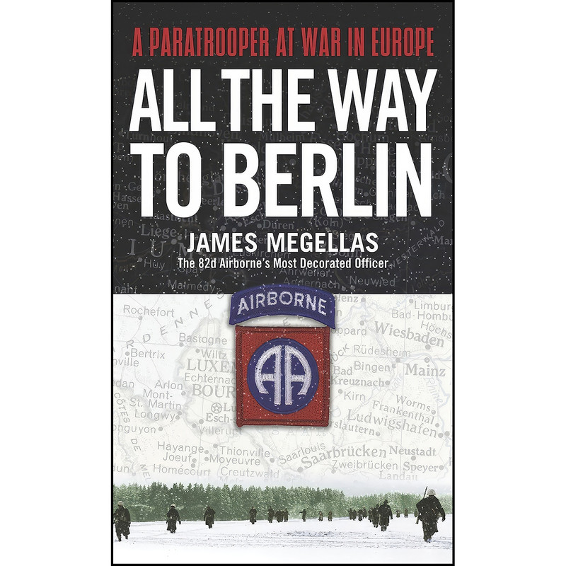 کتاب All the Way to Berlin اثر James Megellas انتشارات Presidio Press
