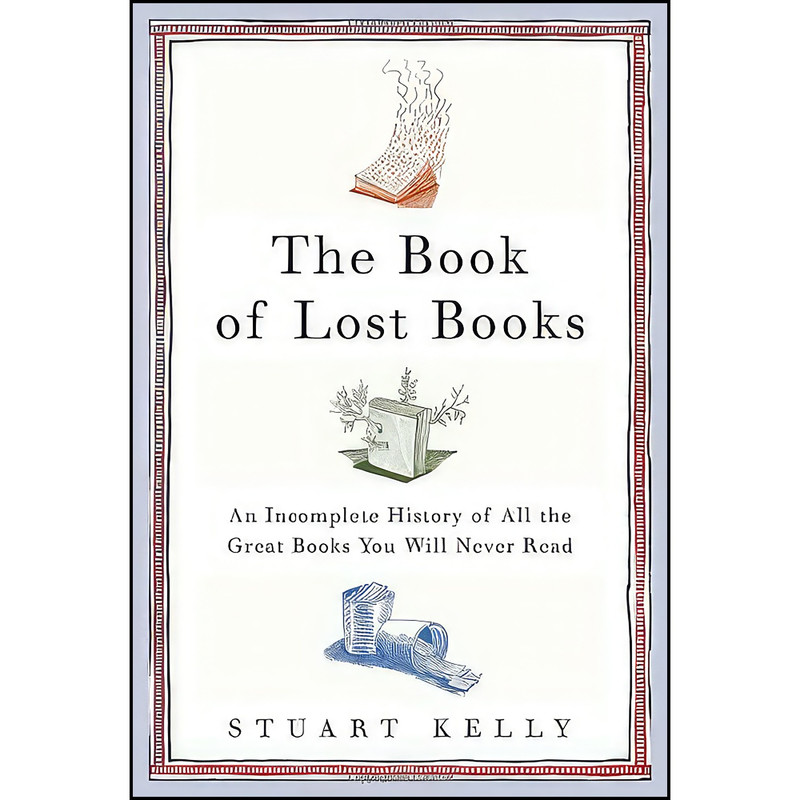 کتاب The Book of Lost Books اثر Stuart Kelly انتشارات Random House