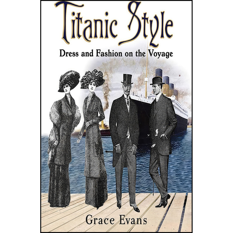 کتاب Titanic Style اثر Grace Evans انتشارات Skyhorse