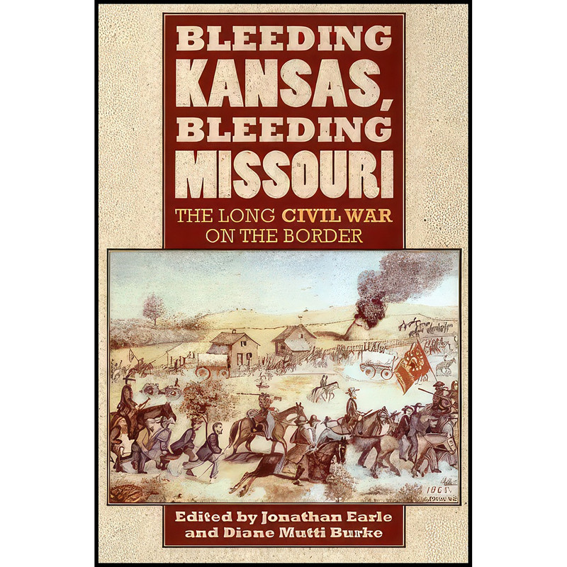 کتاب Bleeding Kansas, Bleeding Missouri اثر جمعي از نويسندگان انتشارات University Press of Kansas