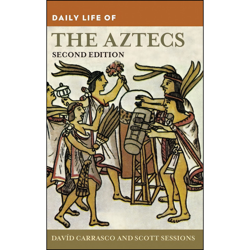 کتاب Daily Life of the Aztecs  اثر جمعي از نويسندگان انتشارات Greenwood