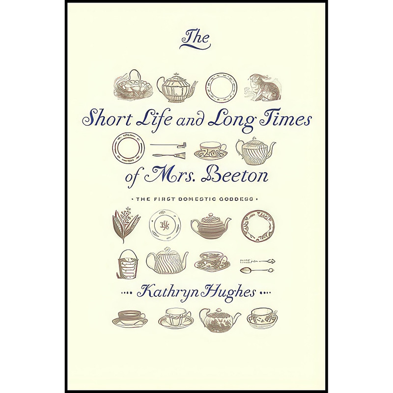 کتاب The Short Life and Long Times of Mrs. Beeton اثر Kathryn Hughes انتشارات Knopf