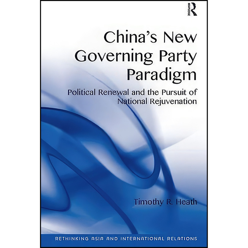 کتاب Chinas New Governing Party Paradigm اثر Timothy R. Heath انتشارات Routledge