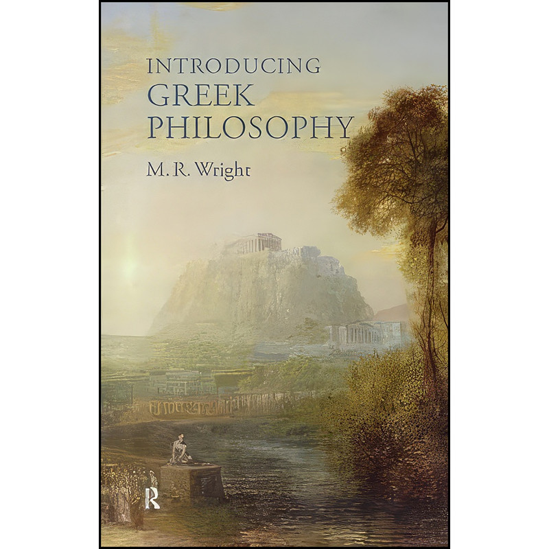 کتاب Introducing Greek Philosophy اثر M. R. Wright انتشارات Routledge