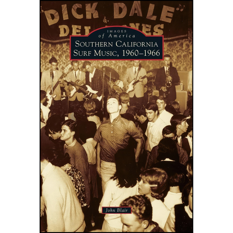 کتاب Southern California Surf Music, 1960-1966 اثر John Blair Jr انتشارات Arcadia Publishing Library Editions