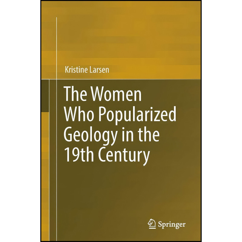 کتاب The Women Who Popularized Geology in the 19th Century اثر Kristine Larsen انتشارات تازه ها