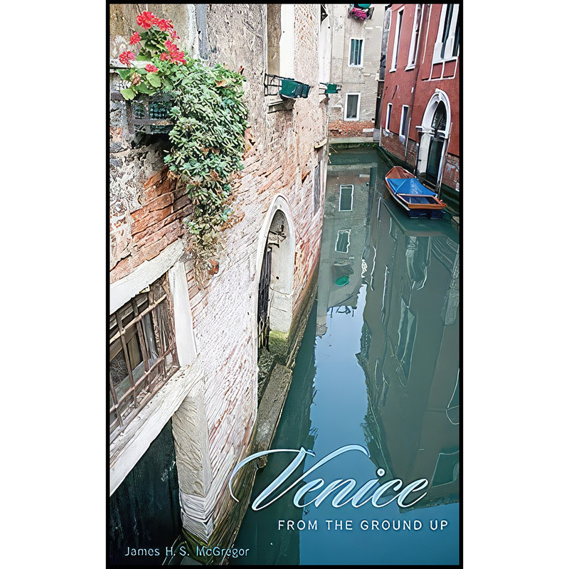 کتاب Venice from the Ground Up اثر James H. McGregor انتشارات تازه ها