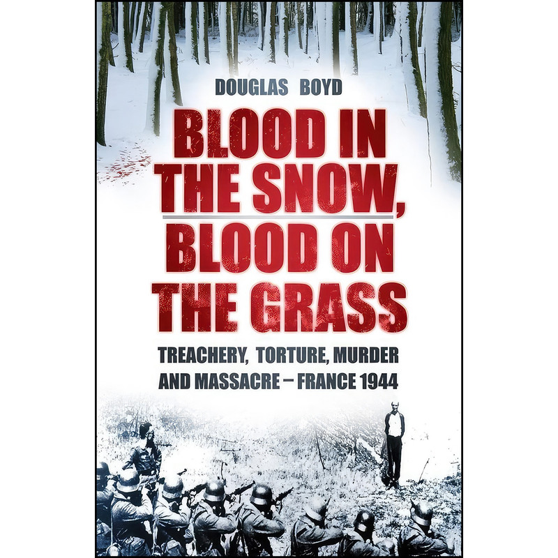 کتاب Blood in the Snow, Blood on the Grass اثر Douglas Boyd انتشارات Spellmount
