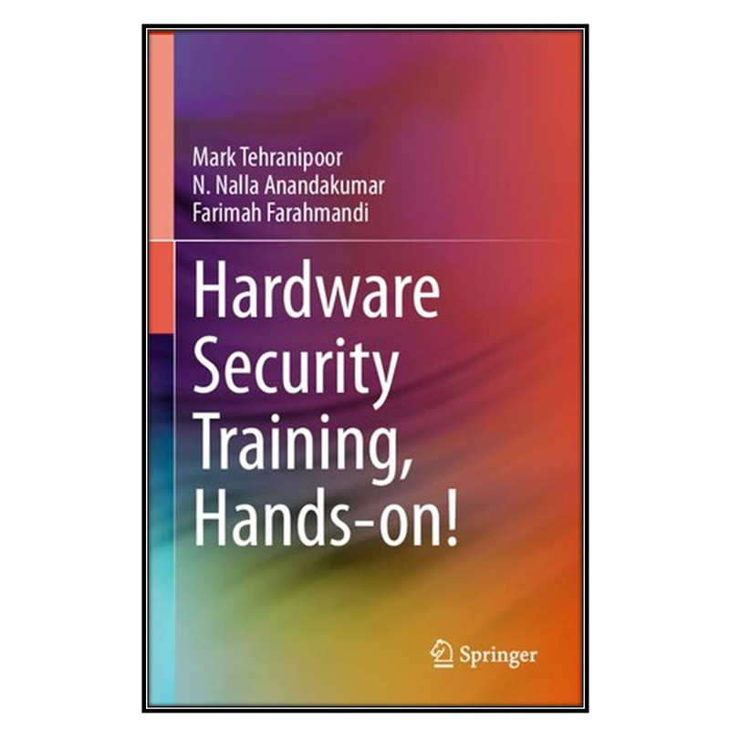 کتاب Hardware Security Training, Hands-on! اثر   جمعي از نويسندگان انتشارات مؤلفين طلايي