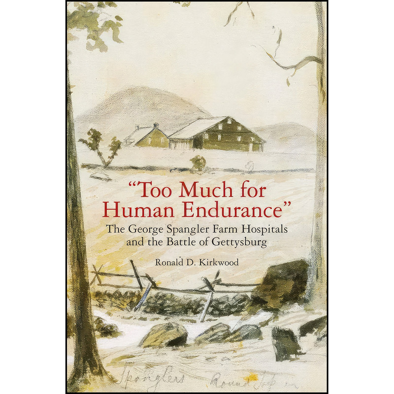 کتاب “Too Much for Human Endurance” اثر Ronald D. Kirkwood انتشارات Savas Beatie