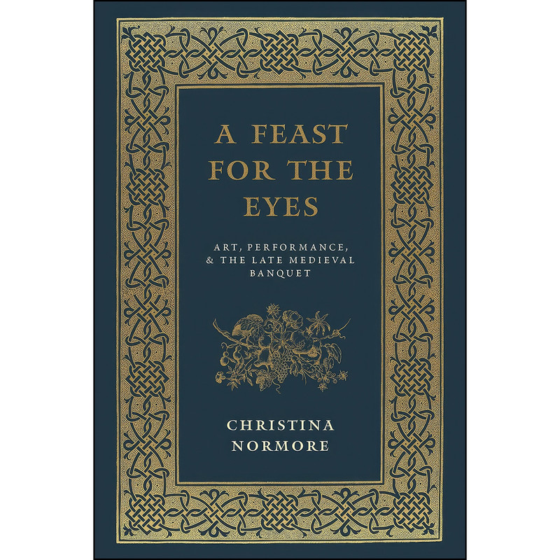 کتاب A Feast for the Eyes اثر Christina Normore انتشارات University of Chicago Press