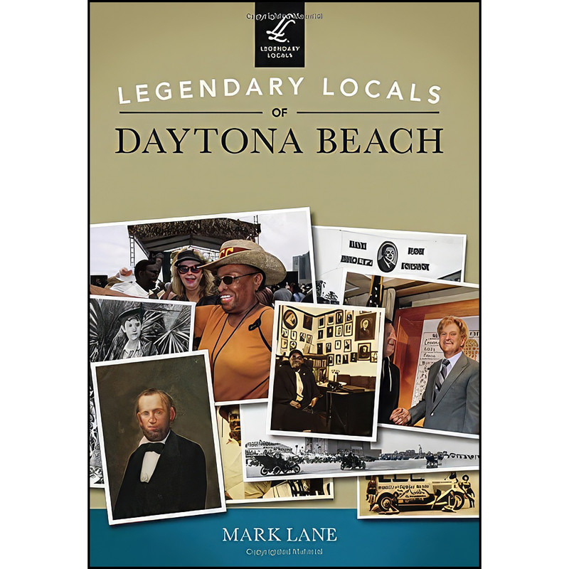 کتاب Legendary Locals of Daytona Beach اثر Mark Lane انتشارات Legendary Locals