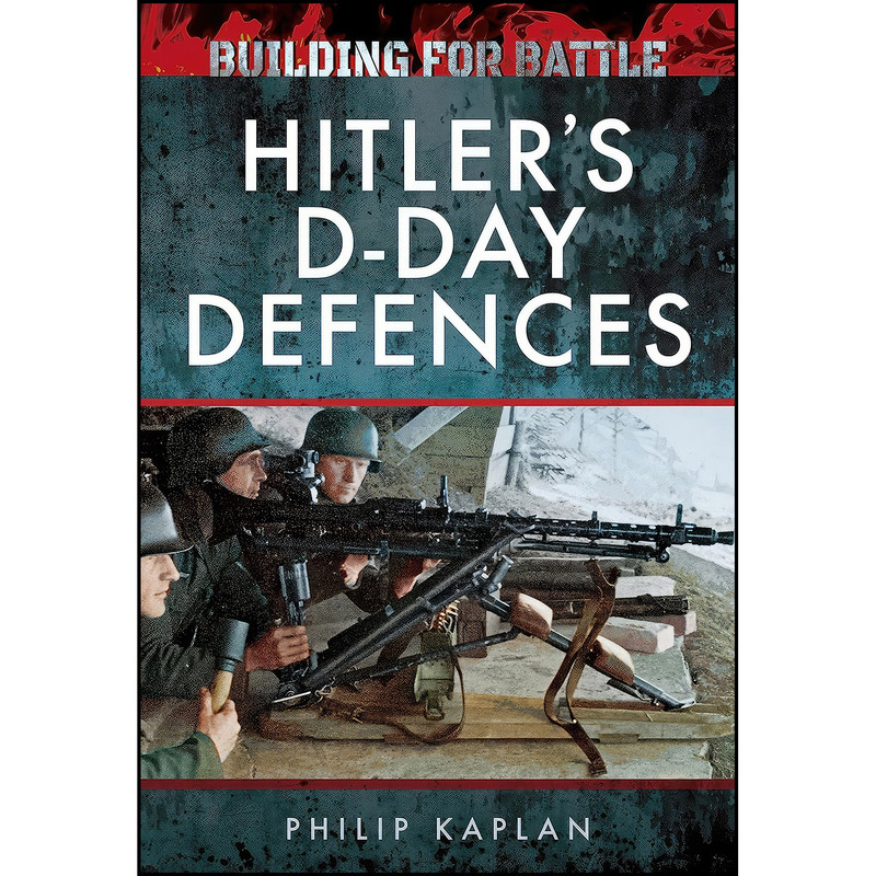 کتاب Building for Battle اثر Philip Kaplan انتشارات Pen and Sword Military
