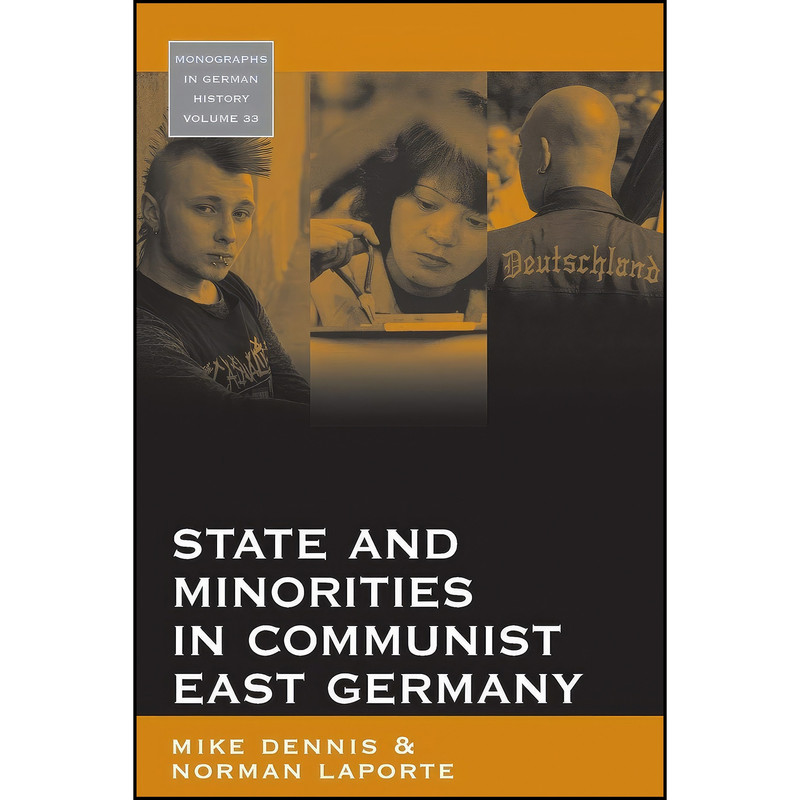 کتاب State and Minorities in Communist East Germany  اثر Mike Dennis and Norman LaPorte انتشارات Berghahn Books