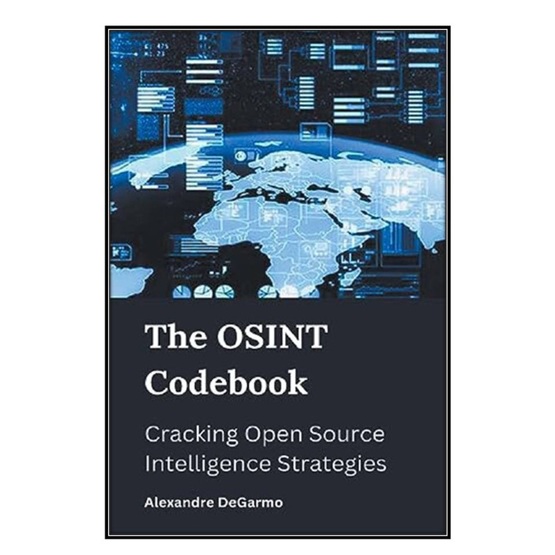 کتاب The OSINT Codebook اثر 	Alexandre DeGarmo انتشارات مؤلفين طلايي