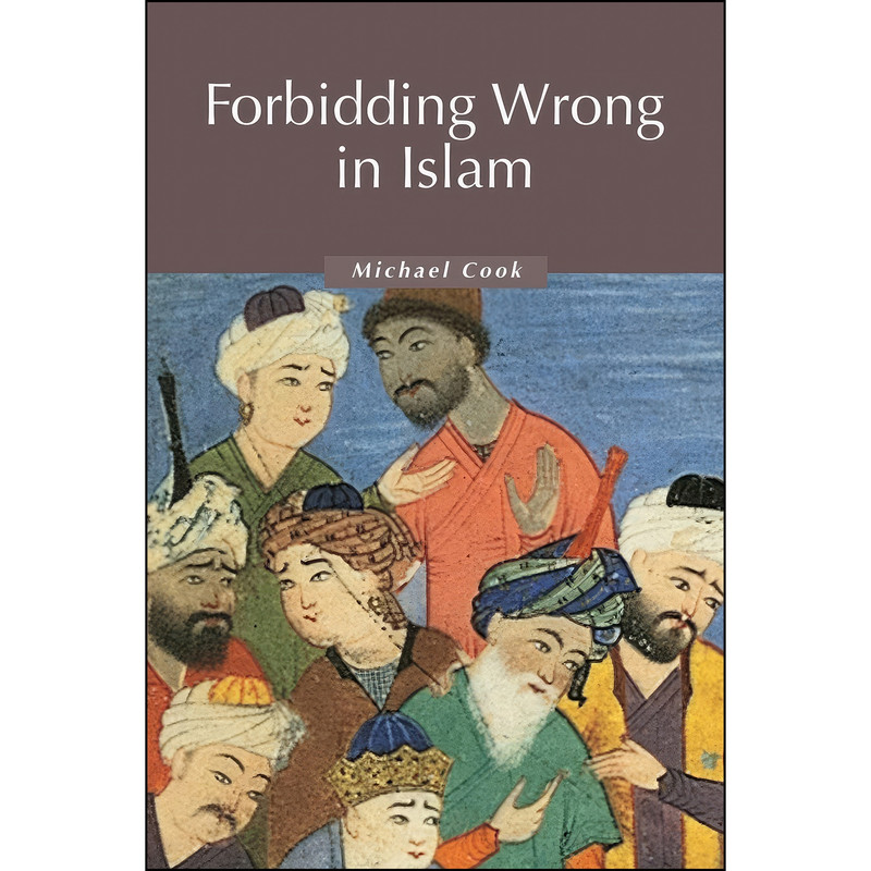 کتاب Forbidding Wrong in Islam اثر Michael Cook and M. A. Cook انتشارات Cambridge University Press