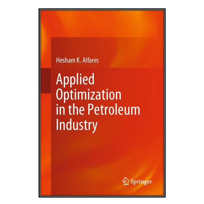 کتاب Applied Optimization in the Petroleum Industry اثر Hesham K. Alfares انتشارات مؤلفين طلايي