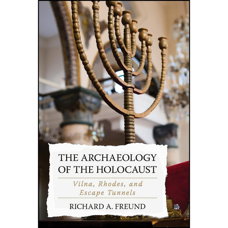 کتاب The Archaeology of the Holocaust اثر Richard A. Freund انتشارات Rowman & Littlefield Publishers