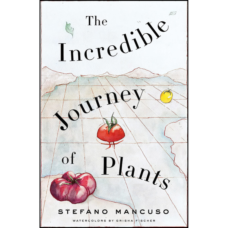 کتاب The Incredible Journey of Plants اثر Stefano Mancuso and Gregory Conti انتشارات Other Press
