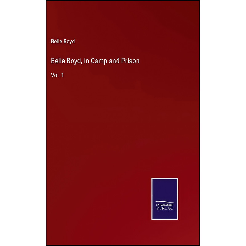 کتاب Belle Boyd, in Camp and Prison اثر Belle Boyd انتشارات Salzwasser-Verlag