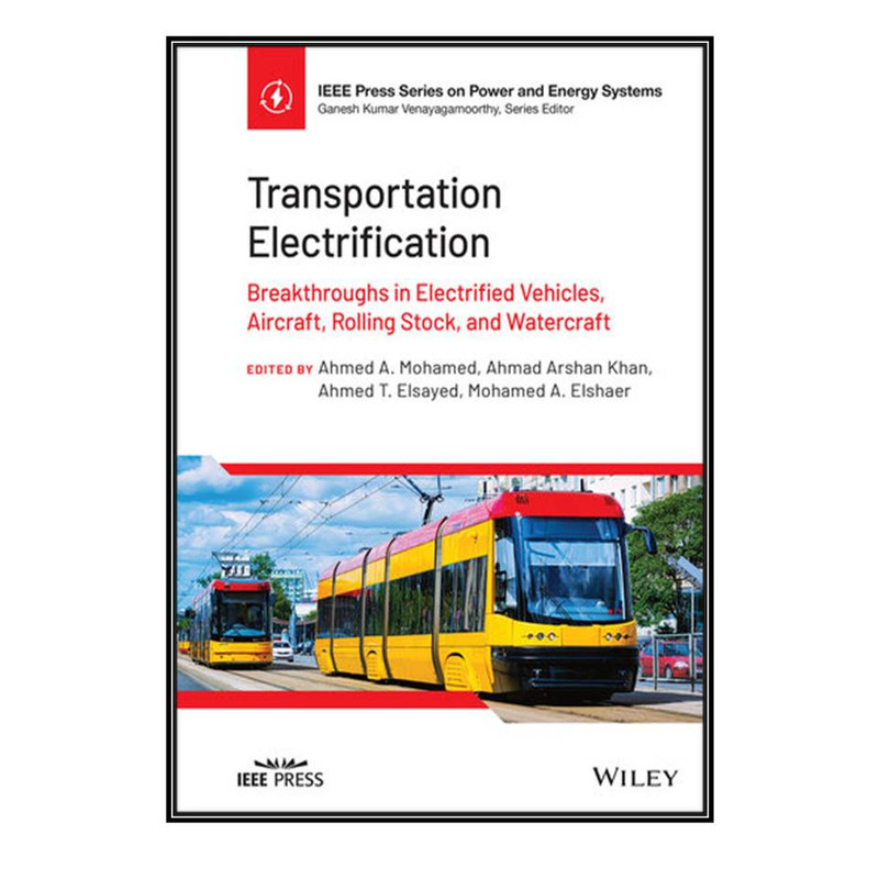کتاب Transportation Electrification اثر جمعي از نويسندگان انتشارات مؤلفين طلايي