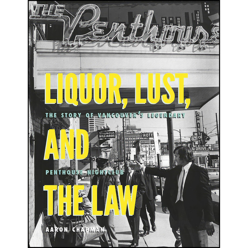 کتاب Liquor, Lust and the Law اثر Aaron Chapman and Aaron Chapman انتشارات Arsenal Pulp Press