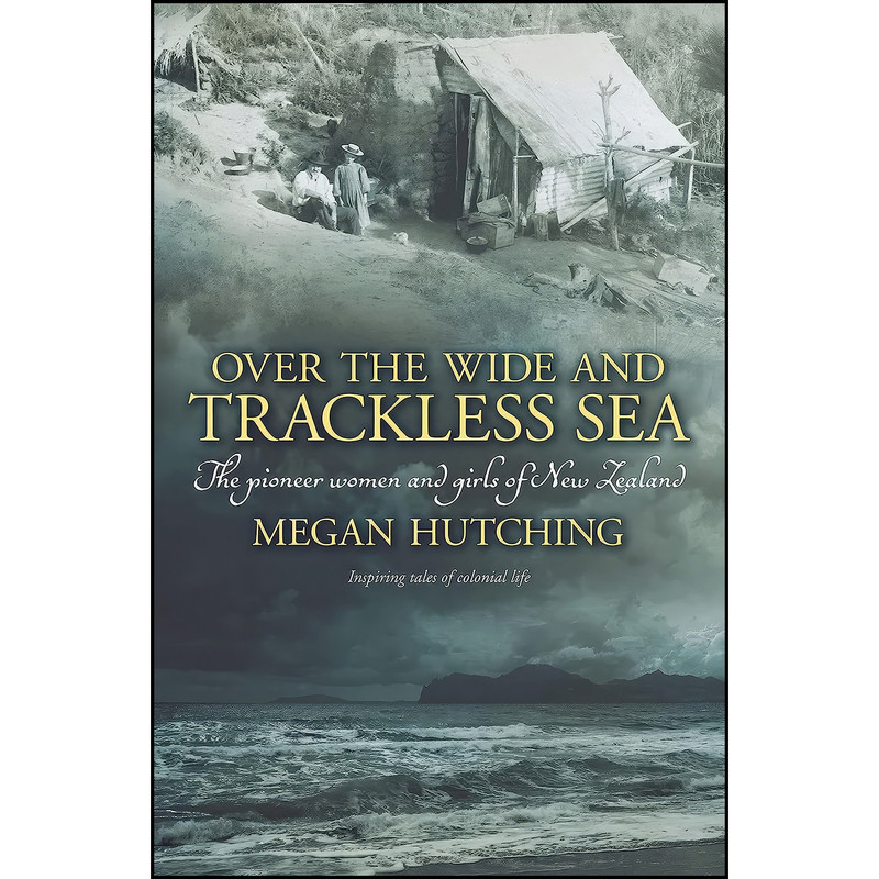 کتاب Over the Wide and Trackless Sea اثر Megan Hutching انتشارات HarperCollins New Zealand