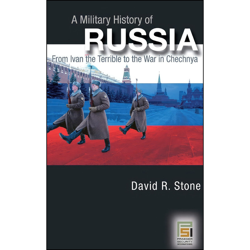کتاب A Military History of Russia اثر David R. Stone انتشارات Praeger