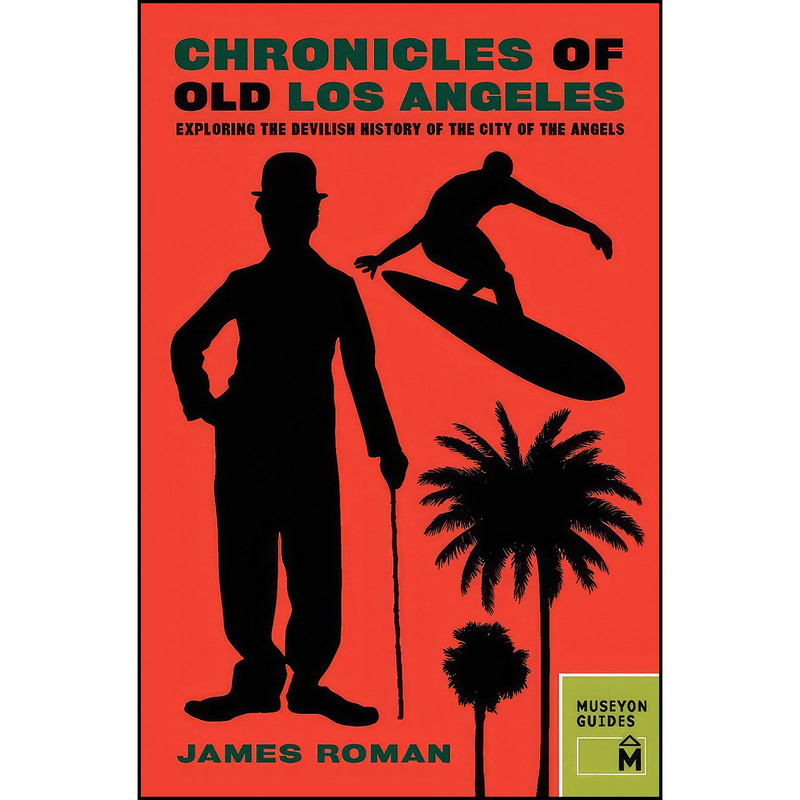 کتاب Chronicles of Old Los Angeles اثر James Roman انتشارات Museyon