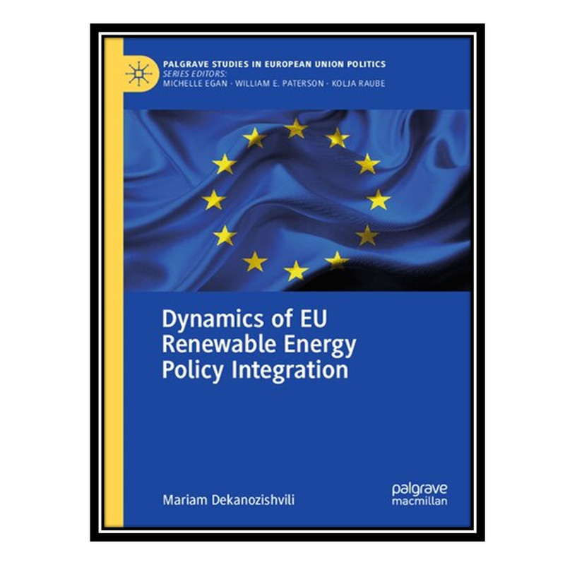 کتاب Dynamics of EU Renewable Energy Policy Integration اثر Mariam Dekanozishvili انتشارات مؤلفین طلایی