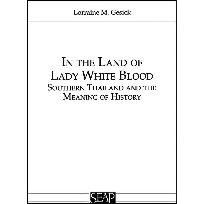 کتاب In the Land of Lady White Blood اثر Lorraine Gesick انتشارات Southeast Asia Program Publications