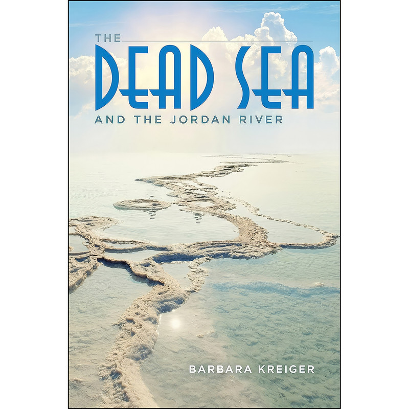 کتاب The Dead Sea and the Jordan River اثر Barbara Kreiger انتشارات Indiana University Press